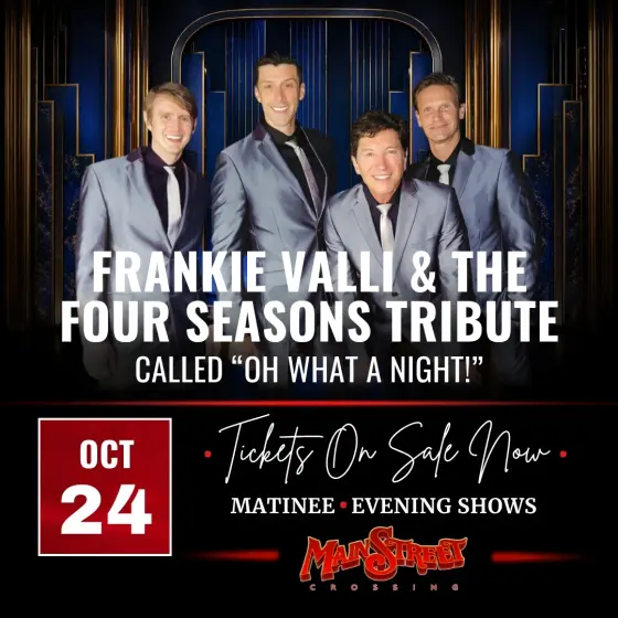 Flyer: Frankie Valli and The Four Seasons Tribute Called Oh What a Night! (Evening) — Main Street Crossing, Sat, Oct 24